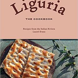 Liguria: The Cookbook: Recipes from the Italian Riviera