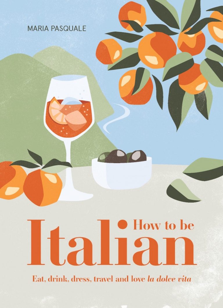 How To Be Italian: A Field Guide To Italian Life and Culture
